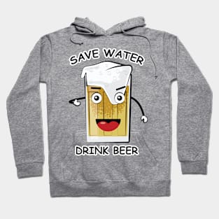 Save Water, Drink Beer - Funny Hoodie